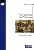 Michel Fauquier - Aux sources de l'Europe - Les premiers temps.