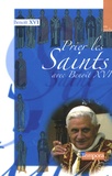 Benoît XVI - Prier les saints avec Benoît XVI.