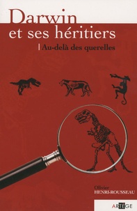 Olivier Henri-Rousseau - Darwin et ses héritiers - Au-delà des querelles.