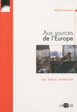Michel Fauquier - Aux sources de l'Europe - Les temps modernes.