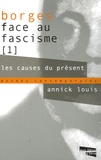Annick Louis - Borges face au fascisme 1 - Les causes du présent.