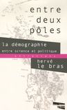 Hervé Le Bras - Entre deux pôles - La démographie, entre science et politique.