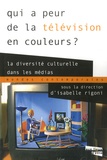 Isabelle Rigoni - Qui a peur de la télévision en couleurs ? - La diversité culturelle dans les médias.