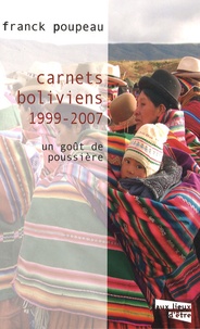 Franck Poupeau - Carnets boliviens (1999-2007) - Un goût de poussière.