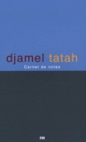 Djamel Tatah - Carnet de notes.