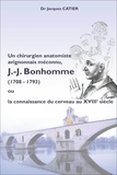 Jacques Catier - Un chirurgien anatomiste avignonnais méconnu, JJ Bonhomme (1708-1793) ou la connaissance du cerveau.