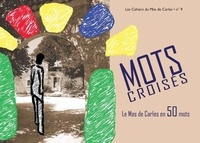 Olivier Pety - Mots croisés. Le Mas de Carles en 50 mots (Les Cahiers du Mas de Carles n°9).