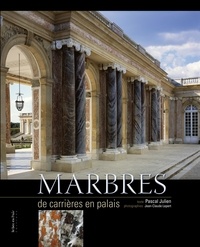 Pascal Julien - Marbres - De carrières en palais.