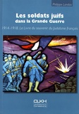 Philippe Landau - Les soldats juifs dans la Grande Guerre - Le livre du souvenir du judaïsme français.