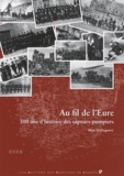 Marc Etchegorry - Au fil de l'Eure - 300 ans d'histoire des sapeurs-pompiers.