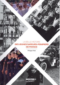 Philippe Petit - La belle histoire des jeunes sapeurs-pompiers de France.