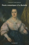 Françoise Legré-Zaidline - Emois romantiques à La Rochelle ou les passions de Louise la portraitiste et de Sander le marin.
