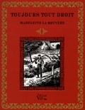 Madeleine La Bruyère - Toujours tout droit - Histoire d'un chemineau.