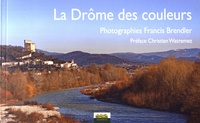 Francis Brendler - La Drôme des couleurs.