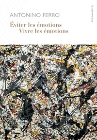 Antonino Ferro - Eviter les émotions, vivre les émotions.