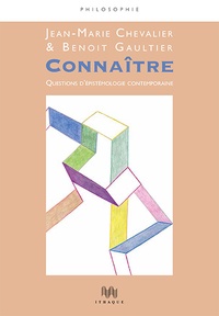 Jean-Marie Chevalier et Benoît Gaultier - Connaître - Questions dépistémologie contemporaine.