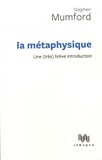 Stephen Mumford - La métaphysique - Une (très) brève introduction.