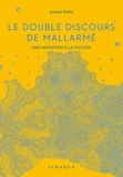 Annick Ettlin - Le double discours de Mallarmé - Une initiation à la fiction.