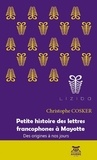 Christophe Cosker - Petite histoire des lettres francophones à Mayotte - Des origines à nos jours.