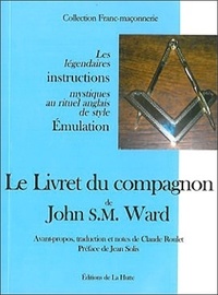 John Ward - Le Livret du compagnon - Les légendaires instructions mystiques au rituel anglais de style Emulation.