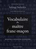 Solange Sudarskis - Vocabulaire du maitre franc-maçon - Relever, connaître, enseigner.