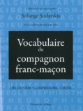 Solange Sudarskis - Vocabulaire du compagnon franc-maçon - Découvrir, comprendre, créer.