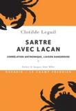 Clotilde Leguil - Sartre avec Lacan - Corrélation antinomique, liaison dangereuse.