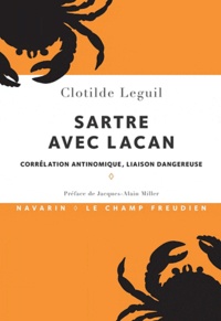 Clotilde Leguil - Sartre avec Lacan - Corrélation antinomique, liaison dangereuse.
