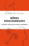 Philippe de Georges - Mères douloureuses - L'enfant cristallise leurs tourments.