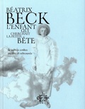 Béatrix Beck - L'enfant qui cherchait la petite bête - Et autres contes inédits et retrouvés.