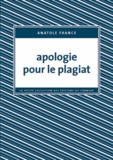 Anatole France - Apologie pour le plagiat.
