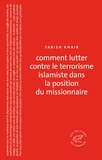 Tabish Khair et Antonia Breteuil - Comment lutter contre le terrorisme islamiste dans la position du missionnaire.