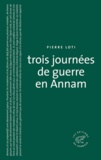Pierre Loti - Trois journées de guerre en Annam.