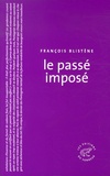 François Blistène - Le passé imposé.