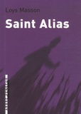 Loys Masson - Saint Alias - Suivi de La Chose.