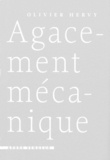 Olivier Hervy - Agacement mécanique.