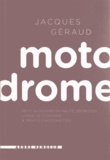 Jacques Geraud - Motodrome - Petit glossaire en haute définition lardé de citations et truffé d'historiettes.