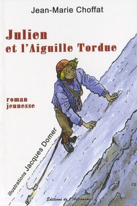Jean-Marie Choffat - Julien et l'Aiguille Tordue.