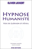 Olivier Lockert - Hypnose humaniste - Voie de guérison et d'éveil. Techniques avancées.