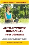 Patricia d' Angeli et Olivier Lockert - Auto-hypnose humaniste - Pour les débutants.