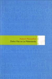 Hubert Monteilhet - Dolce vita ou Le malentendu.