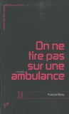 Francis Mizio - On ne tire pas sur une ambulance.
