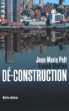 Jean-Marie Pelt et Franck Steffan - Dé-construction.