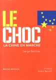 Serge Berthier - La Chine en marche - Tome 1, Le choc.