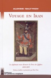 Aleksei Saltykov - Voyage en Iran - Un diplomate russe découvre la Perse des Qâjârs : 1838-1839.