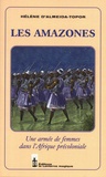Hélène d' Almeida-Topor - Les amazones - Une armée de femmes dans l'Afrique précoloniale.
