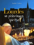 André Cabes - Lourdes - Un pèlerinage spirituel.