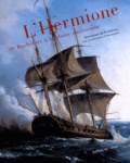 Emmanuel de Fontainieu - L'Hermione - De Rochefort à la gloire américaine.