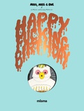 Simon Hanselmann - Megg, Mogg & Owl  : Happy Fucking Birthday.