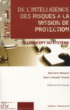 Bernard Besson et Jean-Claude Possin - De l'intelligence des risques à la mission de protection - Tome 1, Du concept au système.
